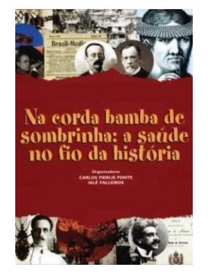 Na corda bamba de sombrinha: a saúde no fio da história